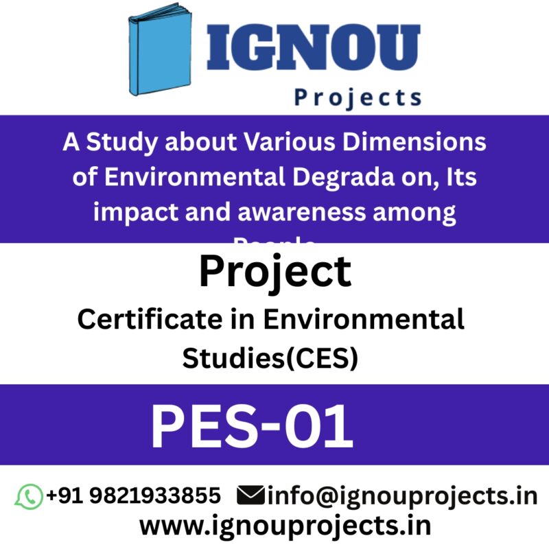 CES-PES-01 A Study about Various Dimensions of Environmental Degrada on, Its impact and awareness among People 