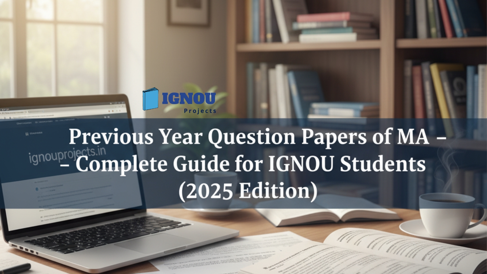 Previous Year Question Papers of MA – Complete Guide for IGNOU Students (2025 Edition)