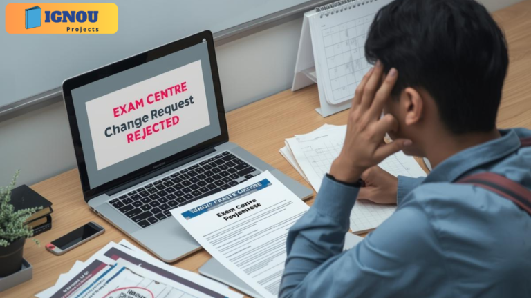 IGNOU Exam Centre Change Rejected – Reasons