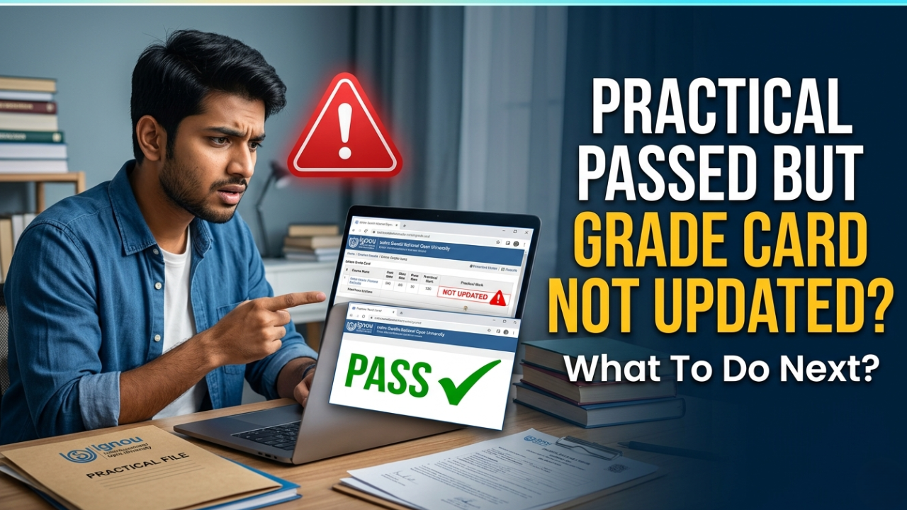 Practical Passed but Grade Card Not Updated ? Complete IGNOU Fix Guide 2026